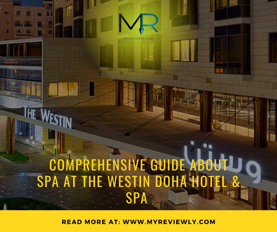 Comprehensive Guide about Spa at The Westin Doha Hotel & Spa